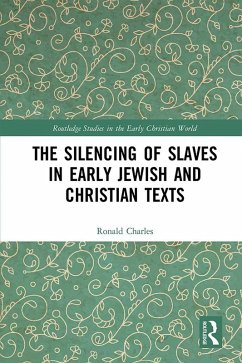 The Silencing of Slaves in Early Jewish and Christian Texts (eBook, ePUB) - Charles, Ronald