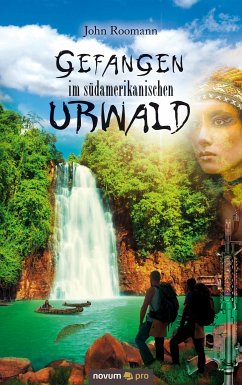 Gefangen im südamerikanischen Urwald (eBook, ePUB) - Roomann, John