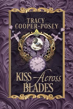 Kiss Across Blades (Kiss Across Time, #9) (eBook, ePUB) - Cooper-Posey, Tracy