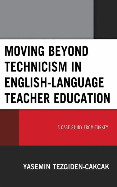 Moving beyond Technicism in English-Language Teacher Education (eBook, ePUB) Moving beyond Technicism in English-Language Teacher Education (eBook, ePUB)