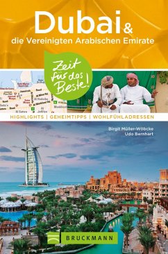 Bruckmann Reiseführer Dubai und die Vereinigten Arabischen Emirate: Zeit für das Beste (eBook, ePUB) - Müller-Wöbcke, Birgit; Bernhart, Udo