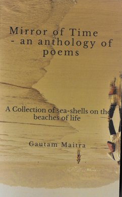 Mirror of Time - An Anthology of Poems (The Weeping River Khoyai, #1) (eBook, ePUB) - Maitra, Gautam