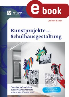Kunstprojekte zur Schulhausgestaltung (eBook, PDF) - Blahak, Gerlinde