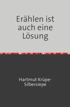 Erählen ist auch eine Lösung - Krüpe-Silbersiepe, Hartmut