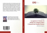 La guerre à travers le temps et l¿espace dans L¿Acacia de Claude Simon