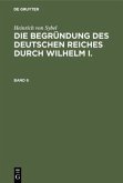 Heinrich von Sybel: Die Begründung des Deutschen Reiches durch Wilhelm I.. Band 6