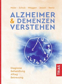 Alzheimer & Demenzen verstehen - Maier, Wolfgang; Schulz, Jörg B.; Weggen, Sascha; Jessen, Frank; Reetz, Kathrin