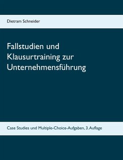 Fallstudien und Klausurtraining zur Unternehmensführung - Schneider, Dietram