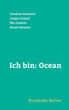Ich bin: Ocean - Ausserer, Caroline; Griesel, Casjen; Lindner, Mio; Vermeer, Bram