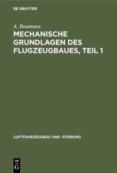Mechanische Grundlagen des Flugzeugbaues, Teil 1 - Baumann, A.