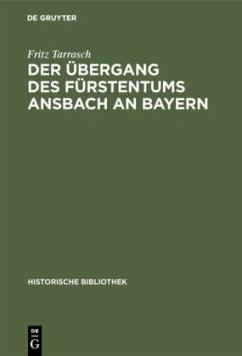 Der Übergang des Fürstentums Ansbach an Bayern - Tarrasch, Fritz