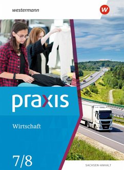 Praxis Wirtschaft 7 / 8. Schülerband. Sachsen-Anhalt - Reuter-Kaminksi, Ortrud;Künstner, Robert