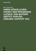 Ihrer Königlichen Hoheit der Prinzessin Ludwig von Bayern Gestüt Sárvár, Ungarn, Komitat Vas