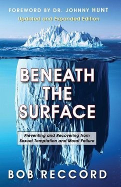 Beneath the Surface: Preventing and Recovering from Sexual Temptation and Moral Failure - Reccord, Bob