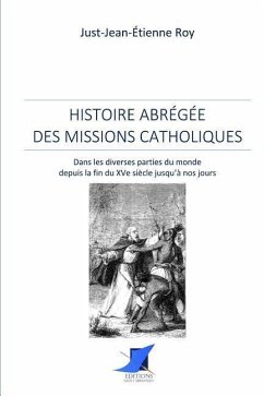 Histoire abrégée des missions catholiques - Just-Jean-Etienne Roy