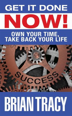 Get it Done Now!: Own Your Time, Take Back Your Life - Tracy, Brian