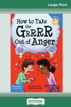 How to Take the Grrrr Out of Anger - Verdick, Elizabeth; Lisovskis, Marjorie