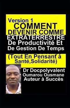 Comment Devenir Comme Extraterrestre De Productivité Et De Gestion De Temps (Tout En Pensant à Santé, Solidarité) - Ousmane