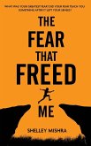 The Fear That Freed Me The Fear That Freed Me