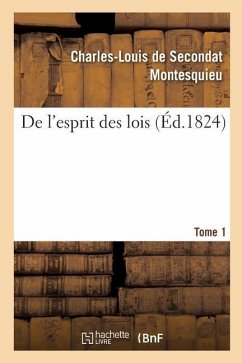 de l'Esprit Des Lois. Tome 1 - Montesquieu