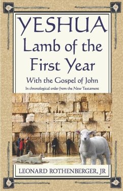 YESHUA, Lamb of the First Year: With the Gospel of John, Inchronological order from the New Testament - Joyner, Katrina