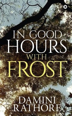 In Good Hours with Frost - Damini Rathore