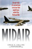 Midair: An Epic Tale of Survival and a Mission That Might Have Ended the Vietnam War