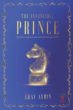 The Invincible Prince: The Prince Returns To Take Back What Belongs To Him! - Aydin, Eray