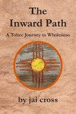 The Inward Path: A Toltec Journey to Wholeness