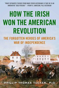 How the Irish Won the American Revolution - Tucker, Phillip Thomas