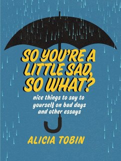 So You're a Little Sad, So What? - Tobin, Alicia