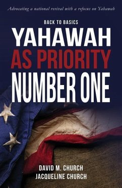 Back to Basics: Yahawah as Priority Number One - Church, David M.; Church, Jacqueline