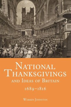 National Thanksgivings and Ideas of Britain, 1689-1816 - Johnston, Warren