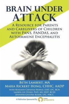 Brain Under Attack: A Resource for Parents and Caregivers of Children with PANS, PANDAS, and Autoimmune Encephalitis - Rickert Hong, Maria