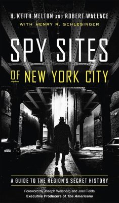 Spy Sites of New York City: A Guide to the Region's Secret History - Melton, H. Keith; Wallace, Robert