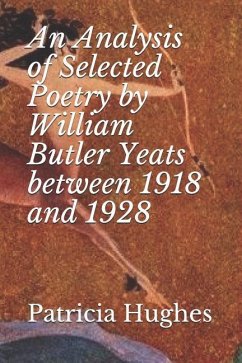 An Analysis of Selected Poetry by William Butler Yeats between 1918 and 1928 - Hughes, Patricia