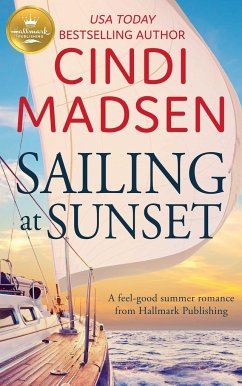Sailing at Sunset: A Feel-Good Romance from Hallmark Publishing - Madsen, Cindi