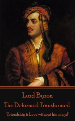 Lord Byron - The Deformed Transformed: 