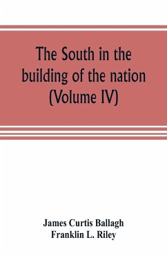 The South in the building of the nation - Curtis Ballagh, James; L. Riley, Franklin