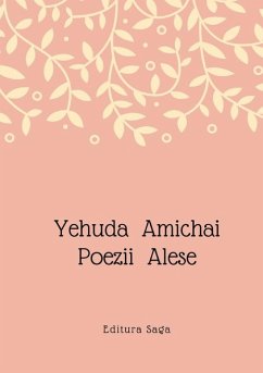 Yehuda Amichai - Poezii Alese - Grauenfels, Adrian; Pope, Emanuel