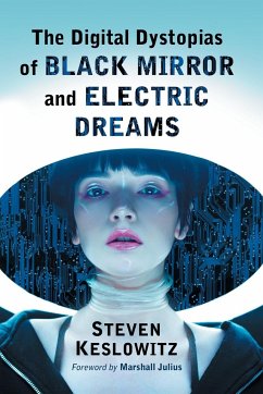 The Digital Dystopias of Black Mirror and Electric Dreams - Keslowitz, Steven