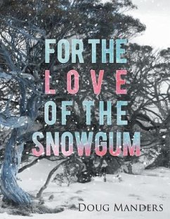 For the Love of the Snowgum - Manders, Doug