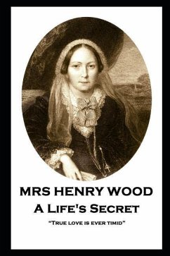 Mrs Henry Wood - A Life's Secret: 