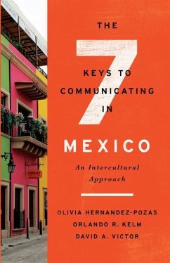 The Seven Keys to Communicating in Mexico - Kelm, Orlando R; Hernandez-Pozas, Olivia; Victor, David A