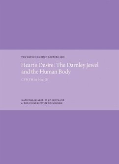 Heart's Desire: The Darnley Jewel and the Human Body: The Watson Gordon Lecture 2018 - Hahn, Cynthia