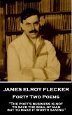 James Elroy Flecker - Forty Two Poems: &quote;The poet's business is not to save the soul of man but to make it worth saving&quote;
