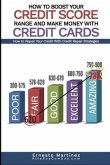 How to Boost Your Credit Score Range and Make Money With Credit Cards.