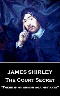James Shirley - The Court Secret: 