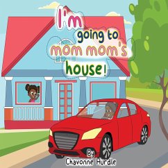 I'm going to mom-mom's house! - Hurdle, Chavonne M