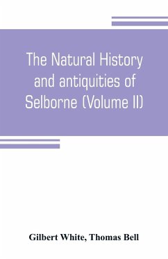 The natural history and antiquities of Selborne, in the county of Southhampton (Volume II) - White, Gilbert; Bell, Thomas